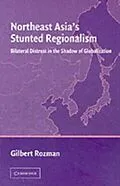 E-Book (pdf) Northeast Asia's Stunted Regionalism von Gilbert Rozman