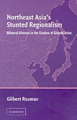 E-Book (pdf) Northeast Asia's Stunted Regionalism von Gilbert Rozman