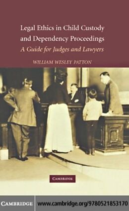 E-Book (pdf) Legal Ethics in Child Custody and Dependency Proceedings von William Wesley Patton
