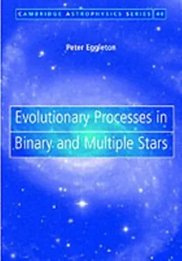 E-Book (pdf) Evolutionary Processes in Binary and Multiple Stars von Peter Eggleton
