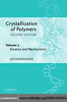 eBook (pdf) Crystallization of Polymers: Volume 2, Kinetics and Mechanisms de Leo Mandelkern