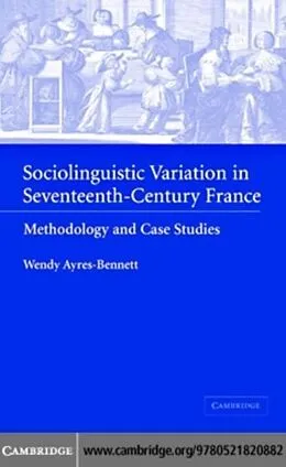 E-Book (pdf) Sociolinguistic Variation in Seventeenth-Century France von Wendy Ayres-Bennett
