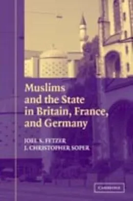 E-Book (pdf) Muslims and the State in Britain, France, and Germany von Joel S. Fetzer