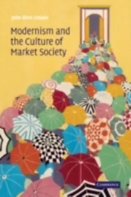 E-Book (pdf) Modernism and the Culture of Market Society von John Xiros Cooper