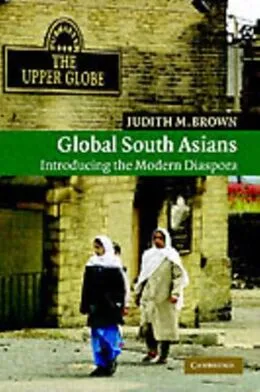 E-Book (pdf) Global South Asians von Judith M. Brown