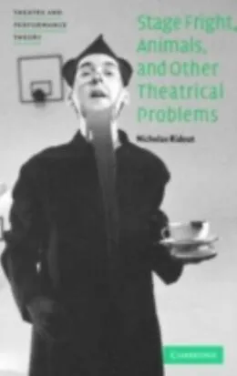 E-Book (pdf) Stage Fright, Animals, and Other Theatrical Problems von Nicholas Ridout