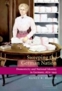E-Book (pdf) Sweeping the German Nation von Nancy R. Reagin