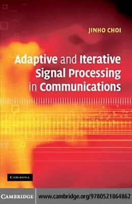 E-Book (pdf) Adaptive and Iterative Signal Processing in Communications von Jinho Choi