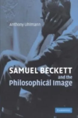 E-Book (pdf) Samuel Beckett and the Philosophical Image von Anthony Uhlmann