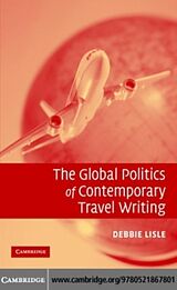 E-Book (pdf) Global Politics of Contemporary Travel Writing von Debbie Lisle
