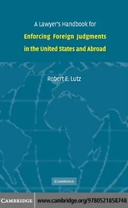 E-Book (pdf) Lawyer's Handbook for Enforcing Foreign Judgments in the United States and Abroad von Robert E. Lutz