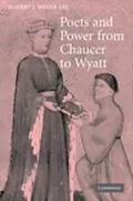 PDF Poets and Power from Chaucer to Wyatt von Robert J. Meyer-Lee