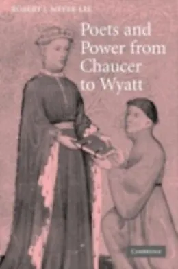 PDF Poets and Power from Chaucer to Wyatt von Robert J. Meyer-Lee