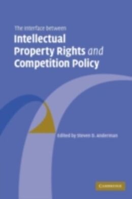 E-Book (pdf) Interface Between Intellectual Property Rights and Competition Policy von Anderman
