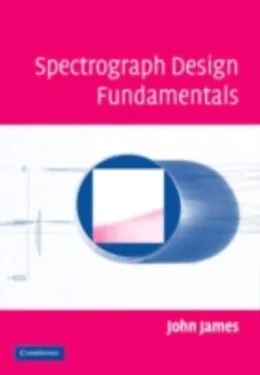 E-Book (pdf) Spectrograph Design Fundamentals von John James