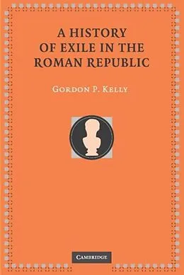 E-Book (pdf) History of Exile in the Roman Republic von Gordon P. Kelly