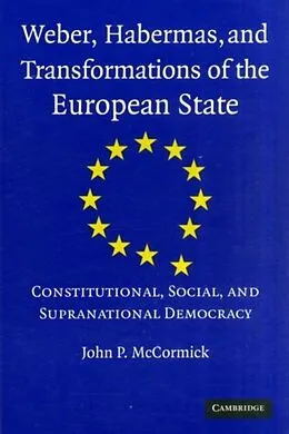 E-Book (pdf) Weber, Habermas and Transformations of the European State von John P. Mccormick