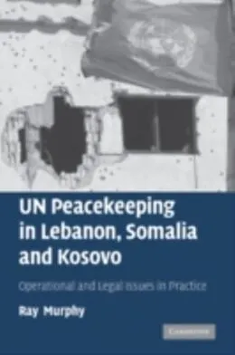 E-Book (pdf) UN Peacekeeping in Lebanon, Somalia and Kosovo von Ray Murphy