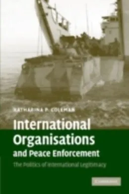 E-Book (pdf) International Organisations and Peace Enforcement von Katharina P. Coleman