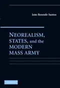 E-Book (pdf) Neorealism, States, and the Modern Mass Army von Joao Resende-Santos
