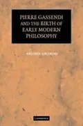 E-Book (pdf) Pierre Gassendi and the Birth of Early Modern Philosophy von Antonia Lolordo
