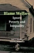 E-Book (pdf) Blame Welfare, Ignore Poverty and Inequality von Joel F. Handler