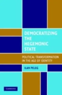 E-Book (pdf) Democratizing the Hegemonic State von Ilan Peleg