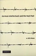 PDF German Intellectuals and the Nazi Past von A. Dirk Moses