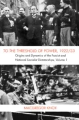 E-Book (pdf) To the Threshold of Power, 1922/33: Volume 1 von MacGregor Knox