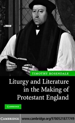 E-Book (pdf) Liturgy and Literature in the Making of Protestant England von Timothy Rosendale