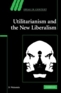 E-Book (pdf) Utilitarianism and the New Liberalism von D. Weinstein