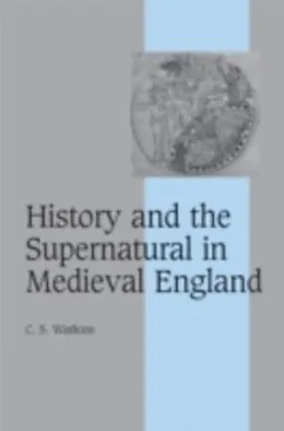 E-Book (pdf) History and the Supernatural in Medieval England von C. S. Watkins