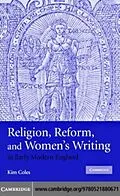 E-Book (pdf) Religion, Reform, and Women's Writing in Early Modern England von Kimberly Anne Coles