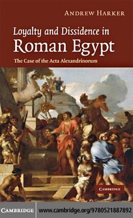 E-Book (pdf) Loyalty and Dissidence in Roman Egypt von Andrew Harker