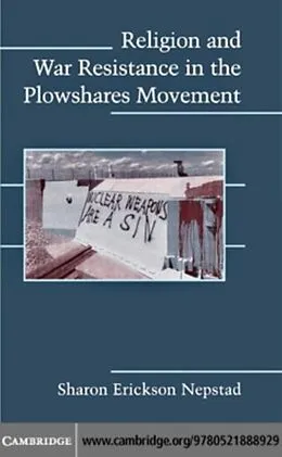 E-Book (pdf) Religion and War Resistance in the Plowshares Movement von Sharon Erickson Nepstad