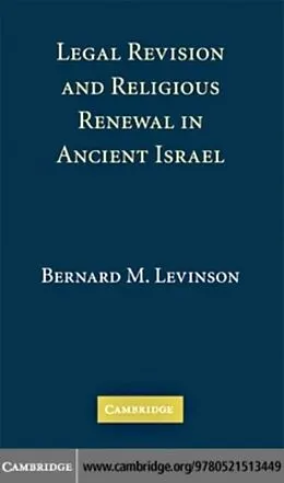 E-Book (pdf) Legal Revision and Religious Renewal in Ancient Israel von Bernard M. Levinson