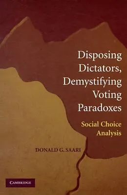 E-Book (pdf) Disposing Dictators, Demystifying Voting Paradoxes von Donald G. Saari