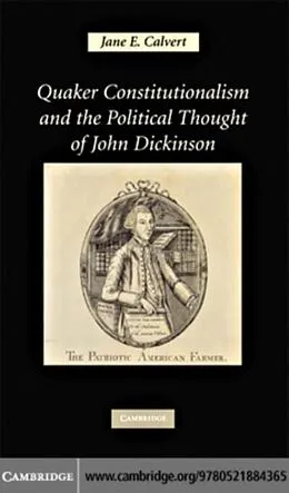 PDF Quaker Constitutionalism and the Political Thought of John Dickinson von Jane E. Calvert