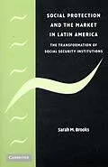 E-Book (pdf) Social Protection and the Market in Latin America von Sarah M. Brooks