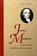 E-Book (pdf) James Madison and the Spirit of Republican Self-Government von Colleen A. Sheehan