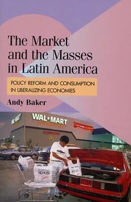 E-Book (pdf) Market and the Masses in Latin America von Andy Baker