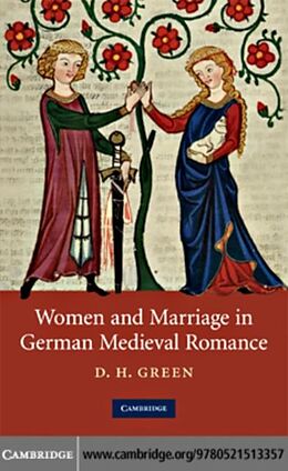 E-Book (pdf) Women and Marriage in German Medieval Romance von D. H. Green