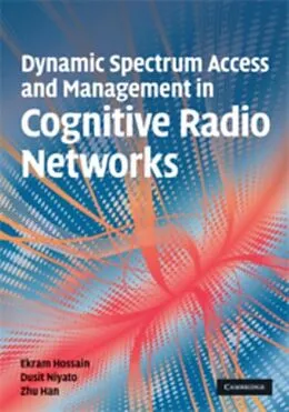 E-Book (pdf) Dynamic Spectrum Access and Management in Cognitive Radio Networks von Ekram Hossain