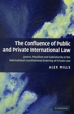 E-Book (pdf) Confluence of Public and Private International Law von Alex Mills