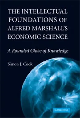 E-Book (pdf) Intellectual Foundations of Alfred Marshall's Economic Science von Simon J. Cook