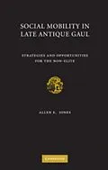 E-Book (pdf) Social Mobility in Late Antique Gaul von Allen E. Jones