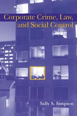 E-Book (pdf) Corporate Crime, Law, and Social Control von Sally S. Simpson