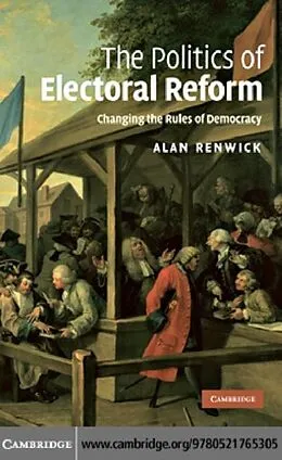 E-Book (pdf) Politics of Electoral Reform von Alan Renwick