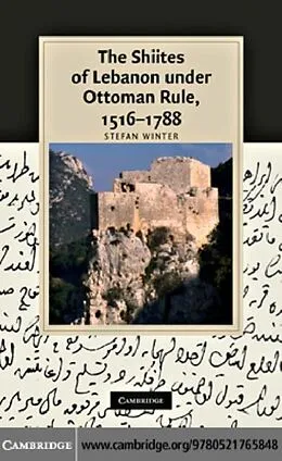 E-Book (pdf) Shiites of Lebanon under Ottoman Rule, 1516-1788 von Stefan Winter