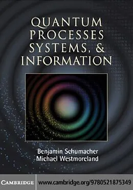 E-Book (pdf) Quantum Processes Systems, and Information von Benjamin Schumacher